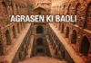 Agrasen Ki Baoli – A Haunted Destination in Delhi